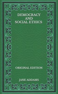 Democracy and Social Ethics - Original Edition            Book Cover