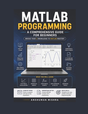 MATLAB Programming: A Comprehensive Guide for B... B0DVBTMC29 Book Cover