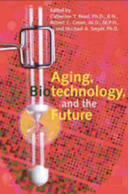 Aging, Biotechnology, and the Future 0801887887 Book Cover