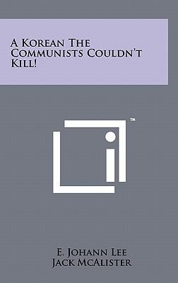A Korean the Communists Couldn't Kill! 1258013797 Book Cover