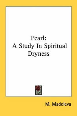Pearl: A Study In Spiritual Dryness 1430499397 Book Cover
