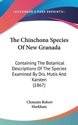 The Chinchona Species Of New Granada: Containin... 1120783623 Book Cover