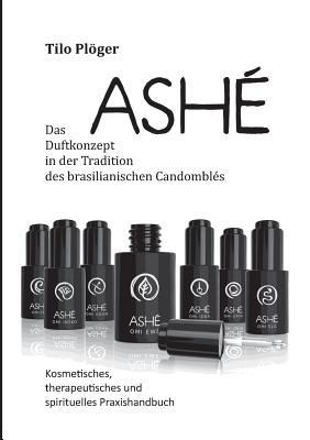 Ashé: Das Duftkonzept in der Tradition des bras... [German] 3746998565 Book Cover