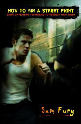 How to Win A Street Fight: Stand Up Fighting Te... 1500272027 Book Cover
