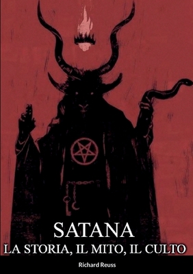 Satana: La Storia, il Mito, il Culto [Italian] 1458352668 Book Cover