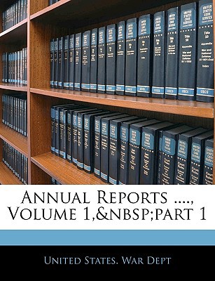 Annual Reports ...., Volume 1, part 1 1145680003 Book Cover