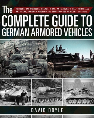 The Complete Guide to German Armored Vehicles: ... 1510716572 Book Cover