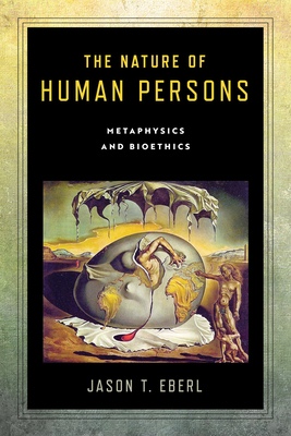 The Nature of Human Persons: Metaphysics and Bi... 0268107734 Book Cover