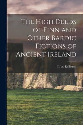 The High Deeds of Finn and Other Bardic Fiction... 1015987389 Book Cover