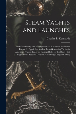 Steam Yachts and Launches: Their Machinery and ... 1015648916 Book Cover