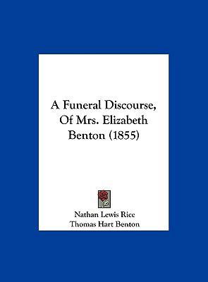 A Funeral Discourse, of Mrs. Elizabeth Benton (... 1162065958 Book Cover