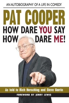 Pat Cooper--How Dare You Say How Dare Me!: An A... 075700363X Book Cover