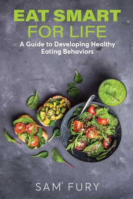 Eat Smart for Life: A Guide to Developing Healt... [Large Print] 1922649953 Book Cover