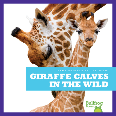 Giraffe Calves in the Wild B0BFWFKW5T Book Cover