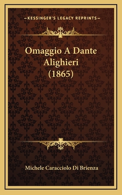 Omaggio A Dante Alighieri (1865) [Italian] 1165640368 Book Cover