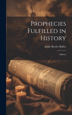 Prophecies Fulfilled in History: Address 1020912863 Book Cover
