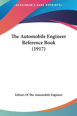 The Automobile Engineer Reference Book (1917) 1161706968 Book Cover