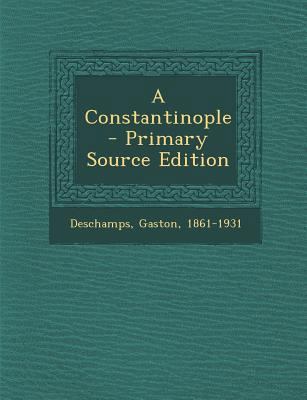 A Constantinople [French] 1287792510 Book Cover