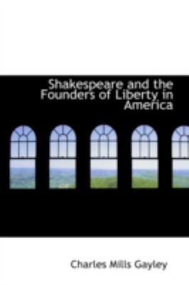 Shakespeare and the Founders of Liberty in America 0559504829 Book Cover