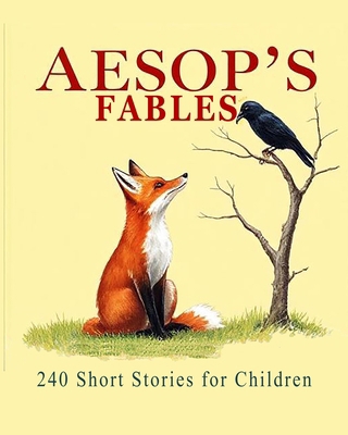 Aesop's Fables: 240 Short Stories for Children ... B0FCS4XT2X Book Cover
