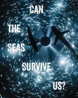 Can the Seas Survive Us? 1836360045 Book Cover