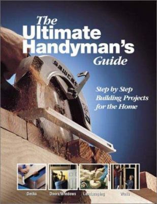 The Ultimate Handyman's Guide: Step by Step Bui... B001UP1TI6 Book Cover