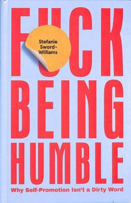 F*ck Being Humble            Book Cover