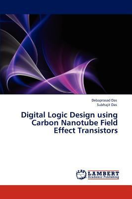 Digital Logic Design using Carbon Nanotube Fiel... 3847317164 Book Cover