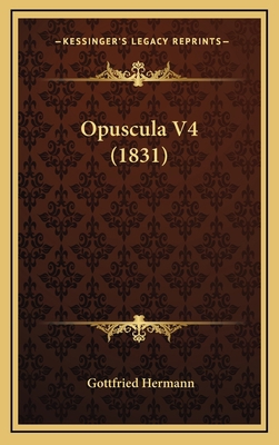 Opuscula V4 (1831) [German] 1165458640 Book Cover