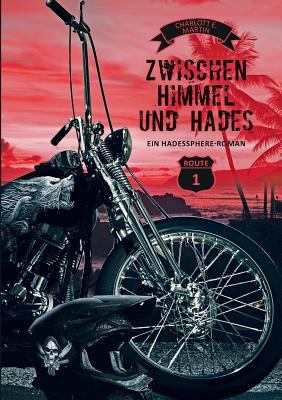 Zwischen Himmel und Hades: Bad-Boy-Biker Romanz... [German] 3744820238 Book Cover