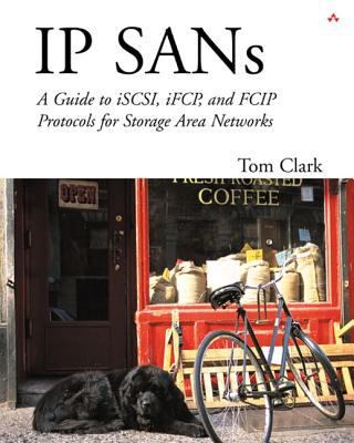 IP SANS: A Guide to iSCSI, iFCP, and FCIP Proto... 0201752778 Book Cover