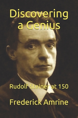 Discovering a Genius: Rudolf Steiner at 150 1521849897 Book Cover