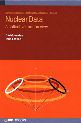 Nuclear Data: A collective motion view 0750356413 Book Cover