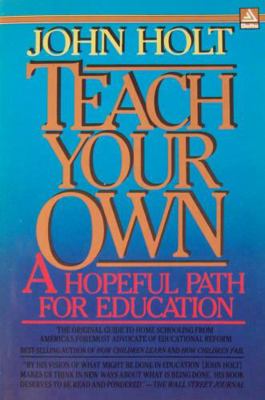 Teach Your Own: A New and Hopeful Path for Pare... 0385290071 Book Cover