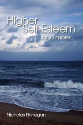 Higher Self Esteem and More... 1425114709 Book Cover
