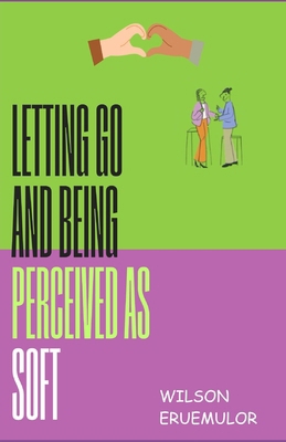 letting go and being perceived as soft B0CVVD911Q Book Cover