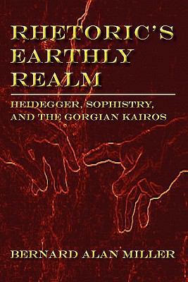 Rhetoric's Earthly Realm: Heidegger, Sophistry,... 1602351473 Book Cover