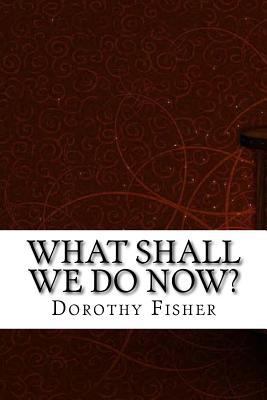 What Shall We Do Now? 1975854268 Book Cover