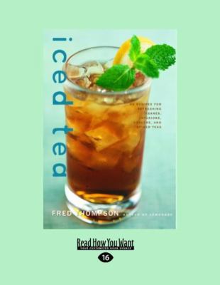 Iced Tea: 50 Recipes for Refreshing Tisanes, In... [Large Print] 145876415X Book Cover