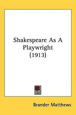 Shakespeare As A Playwright (1913) 143726722X Book Cover