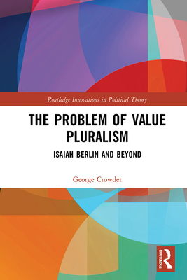 The Problem of Value Pluralism: Isaiah Berlin a... 1032085223 Book Cover