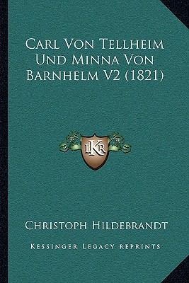 Carl Von Tellheim Und Minna Von Barnhelm V2 (1821) [German] 1168086930 Book Cover