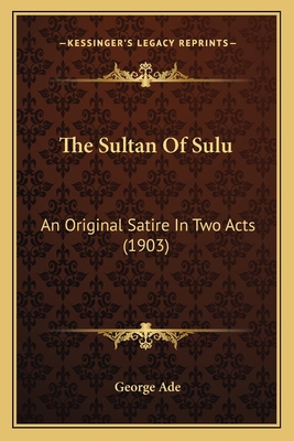 The Sultan Of Sulu: An Original Satire In Two A... 116396560X Book Cover