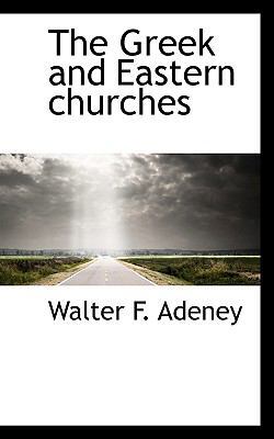 The Greek and Eastern Churches 1113744820 Book Cover