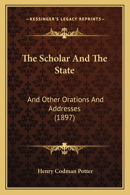 The Scholar And The State: And Other Orations A... 1165800764 Book Cover