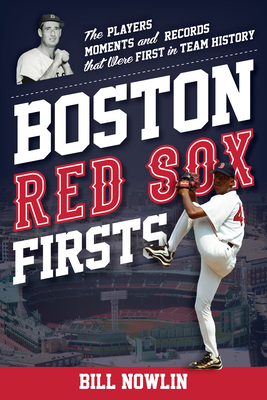 Boston Red Sox Firsts: The Players, Moments, an... 1493073389 Book Cover