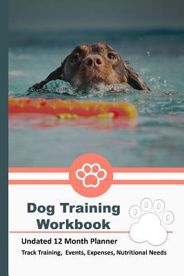Dog Training Workbook: 12 Month Undated Trainin... 107625425X Book Cover