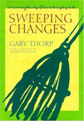 Sweeping Changes: Discovering the Joy of Zen in... 0802713602 Book Cover