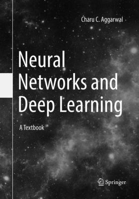 Neural Networks and Deep Learning: A Textbook 3030068560 Book Cover