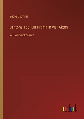 Dantons Tod; Ein Drama in vier Akten: in Großdr... [German] 3368338323 Book Cover